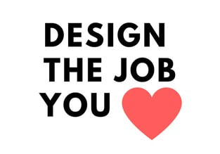 Design the job you love